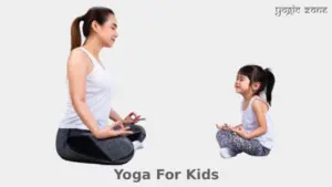 Yoga For Kids for Better Physical, Emotional, and Mental Growth