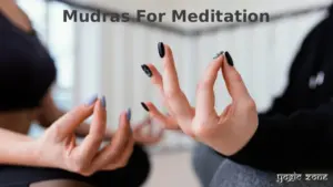 Mudras for Meditation: A Guide To Focus, Awareness, and Calm